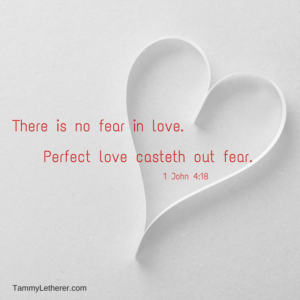 There is no fear in love.